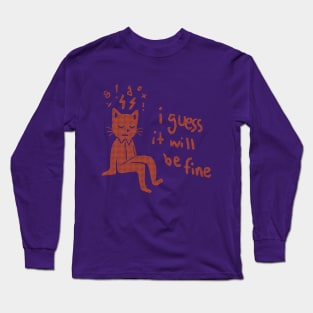 I guess it will be fine Long Sleeve T-Shirt